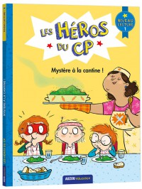 Les héros du CP - Niveau 1 - Mystère à la cantine !