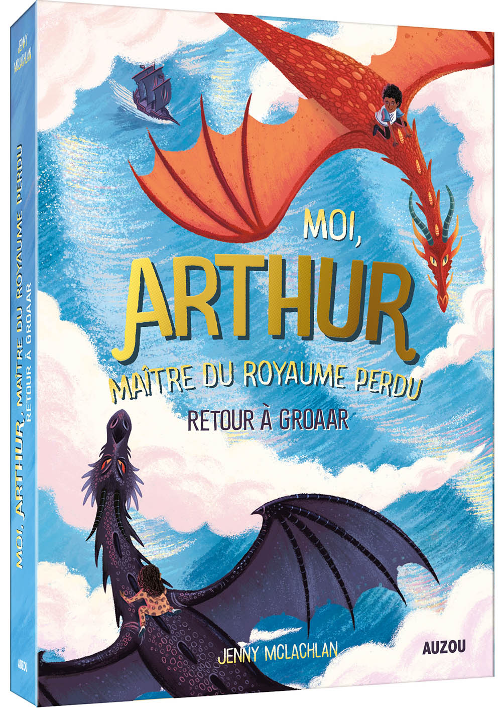 MOI, ARTHUR, MAITRE DU ROYAUME PERDU T2 (RETOUR A GROAAR)