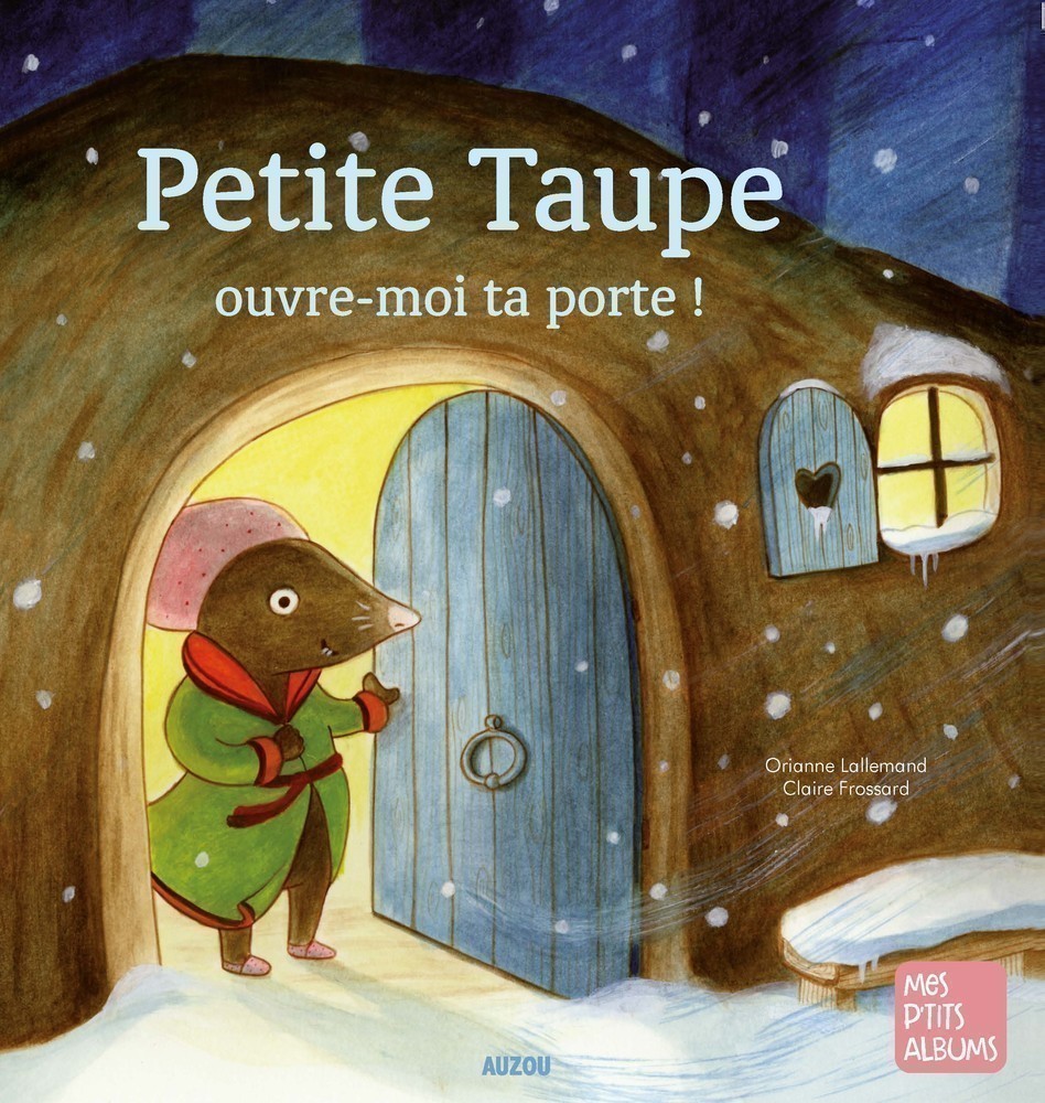 Petite Taupe Ouvre-Moi Ta Porte Petite Taupe Ouvre-Moi Ta Porte
