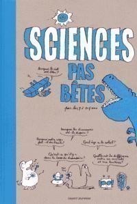 SCIENCES PAS BETES POUR LES 7 A 107 ANS