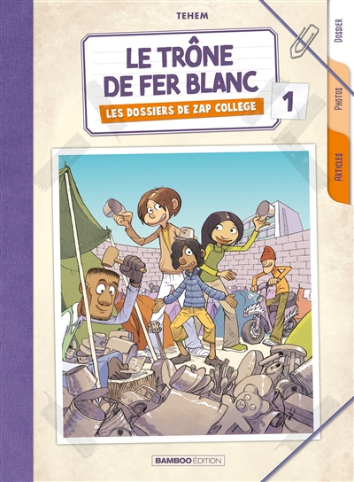 LES DOSSIERS DE ZAP COLLEGE T1 LE TRONE DE FER BLANC