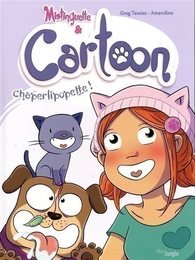 Mistinguette & Cartoon. Volume 3, Chaperlipopette !