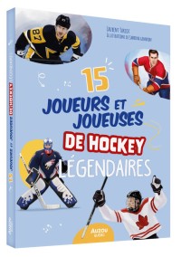 15 joueurs et joueuses de hockey légendaires
