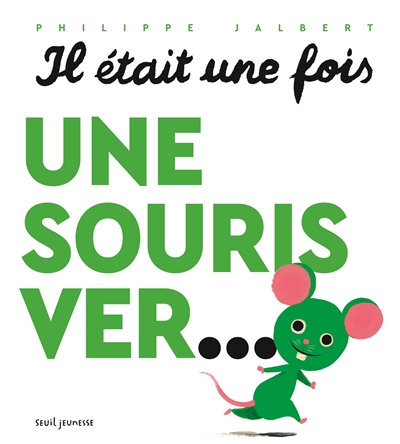 IL ETAIT UNE FOIS UNE SOURIS VER...
