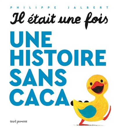 IL ETAIT UNE FOIS UNE HISTOIRE SANS CACA...