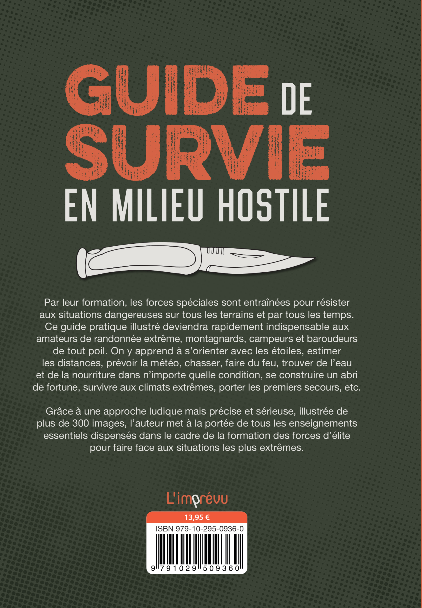 GUIDE DE SURVIE EN MILIEU HOSTILE : TOUTES LES TECHNIQUES DES FORCES SPECIALES