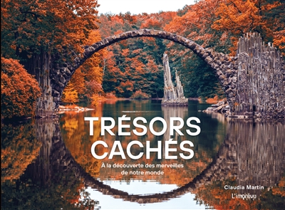 TRESORS CACHES : A LA DECOUVERTE DES MERVEILLES DE NOTRE MONDE
