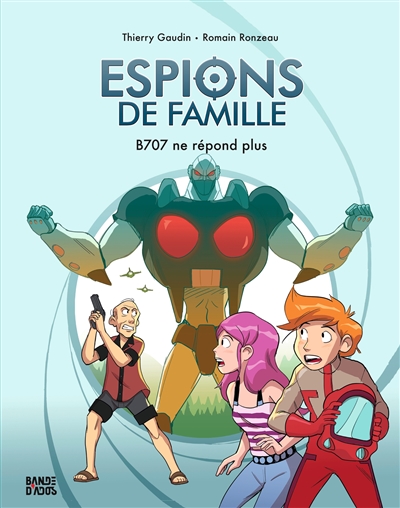 ESPIONS DE FAMILLE. VOL. 2. B707 NE REPOND PLUS