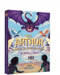Moi, Arthur, maître du Royaume perdu - Tome 3 - La bataille finale - poche