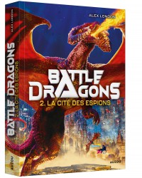 Battle dragons - Tome 2 - La cité des espions Battle dragons - Tome 2 - La cité des espions