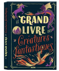 Le grand livre des créatures fantastiques Le grand livre des créatures fantastiques