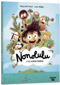 Nonolulu - Tome 1 - L'île super perdue Nonolulu - Tome 1 - L'île super perdue