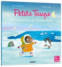 Petite taupe et l'aventure du grand nord Petite taupe et l'aventure du grand nord