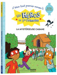 Les héros de 1re primaire - Super débutant - La mystérieuse cabane Les héros de 1re primaire - Super débutant - La mystérieuse cabane