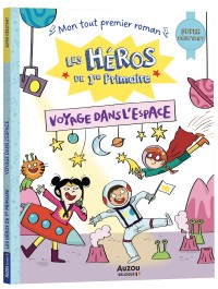 Les héros de 1re primaire - Super débutant - Voyage dans l'espace Les héros de 1re primaire - Super débutant - Voyage dans l'espace