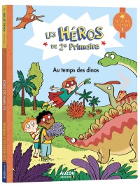 Les héros de 2e primaire - Niveau 1 - Au temps des dinos Les héros de 2e primaire - Niveau 1 - Au temps des dinos