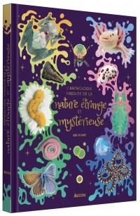 L'anthologie insolite de la nature étrange et mystérieuse L'anthologie insolite de la nature étrange et mystérieuse