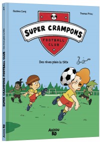 Super crampons football club - Tome 1 - Des rêves plein la tête Super crampons football club - Tome 1 - Des rêves plein la tête