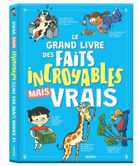 Le grand livre des faits incroyables mais vrais Le grand livre des faits incroyables mais vrais
