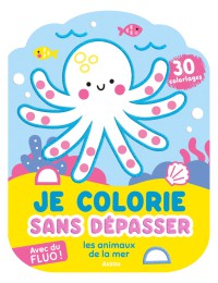 Je colorie sans dépasser - les animaux de la mer
