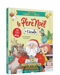 Le Père Noël à l'école  - Mon premier roman de l'Avent -