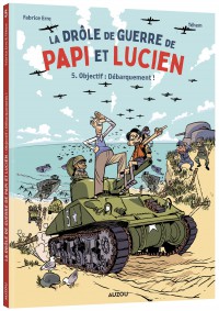 La drôle de guerre de Papi et Lucien - Tome 5 - Objectif : Débarquement !