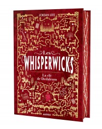 Les Whisperwicks  - Tome 3 - La clé de Dedaleum - édition reliée collector