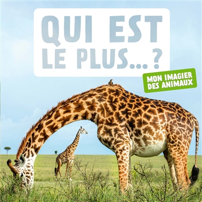 QUI EST LE PLUS... ? : MON IMAGIER DES ANIMAUX