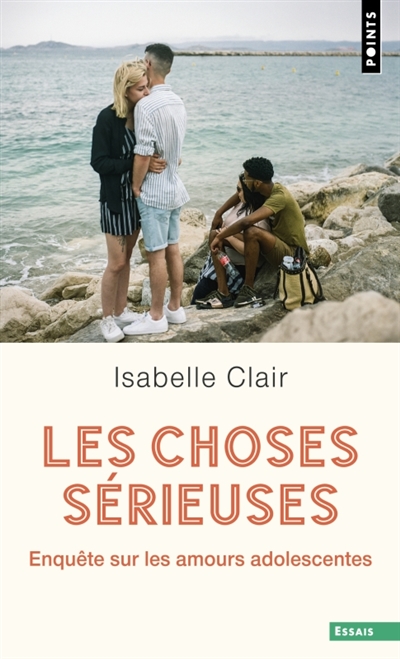 LES CHOSES SERIEUSES : ENQUETE SUR LES AMOURS ADOLESCENTES