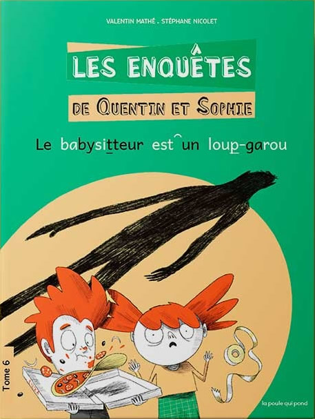 LES ENQUETES DE QUENTIN ET SOPHIE T6 (LE BABYSITTEUR EST UN LOUP-GAROU) LES ENQUETES DE QUENTIN ET SOPHIE T6 (LE BABYSITTEUR EST UN LOUP-GAROU)