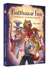 Balthazar fox - Tome 1 - Balthazar fox - L'héritier de l'entredeux mondes