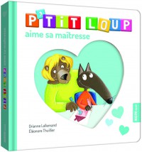 P'tit loup aime sa maîtresse P'tit loup aime sa maîtresse