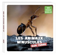 Mon premier animalier - Les animaux minuscules de la terre