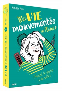 Ma vie mouvementée par plume - Tome 2 - Ma vie mouvementée par plume - Quand le destin s'en mêle