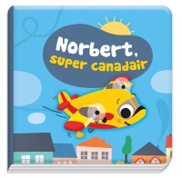 Mon premier livre de bain - Norbert, super canadair