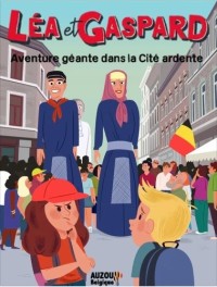 Les aventures de léa et gaspard - Une aventure géante dans la cité ardente
