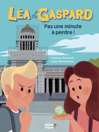 Les Aventures De Léa Et Gaspard - Pas Une Minute À Perdre Les Aventures De Léa Et Gaspard - Pas Une Minute À Perdre