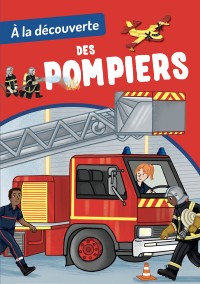 A La Découverte Des Pompiers A La Découverte Des Pompiers
