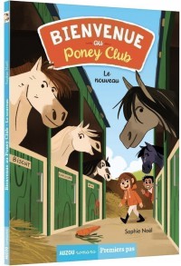 Bienvenue au poney-club - Le nouveau Bienvenue au poney-club - Le nouveau