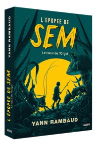 Le monde d’en bas - Tome 2 - L'épopée de sem tome 2 - Le cœur de l'orguï