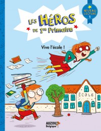 Les héros de 1re primaire - Vive l'école ! Les héros de 1re primaire - Vive l'école !