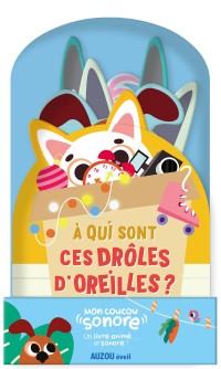 Mon Coucou Sonore - À Qui Sont Ces Drôles D'oreilles ? Mon Coucou Sonore - À Qui Sont Ces Drôles D'oreilles ?
