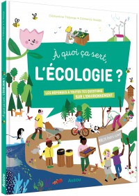 À quoi ça sert, l'écologie ? À quoi ça sert, l'écologie ?