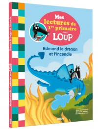 Mes lectures de 1re primaire avec loup - Mes lectures de 1re primaire avec loup - Edmond et l'incendie Mes lectures de 1re primaire avec loup - Mes lectures de 1re primaire avec loup - Edmond et l'incendie