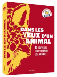 Dans les yeux d’un animal – dix nouvelles pour défendre les animaux