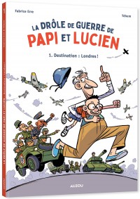 La drôle de guerre de papi et lucien - Tome 1 - Destination : londres ! La drôle de guerre de papi et lucien - Tome 1 - Destination : londres !