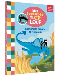 Mes lectures du cp avec loup - Edmond le dragon et l'incendie