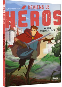 Deviens le héros - Au temps des châteaux forts Deviens le héros - Au temps des châteaux forts