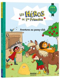 Les héros de 1re primaire - Niveau 3 - Aventures au poney-club Les héros de 1re primaire - Niveau 3 - Aventures au poney-club