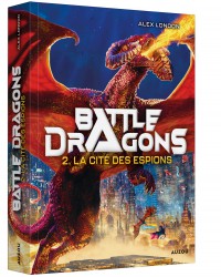 Battle dragons - Tome 2 - La cité des espions